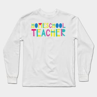 Homeschool Teacher Gift Idea Cute Back to School Long Sleeve T-Shirt